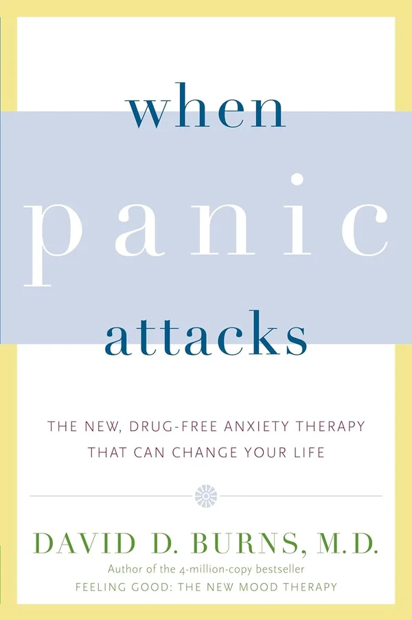 When Panic Attacks by David D. Burns